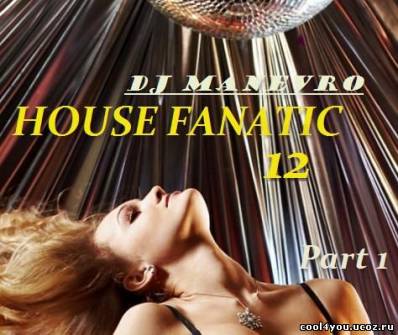 Dj Manevro House Fanatic-12 (part 1)