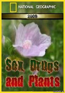 Секс, наркотики и растения / Sex, Drugs and Plants (2009) SATRip