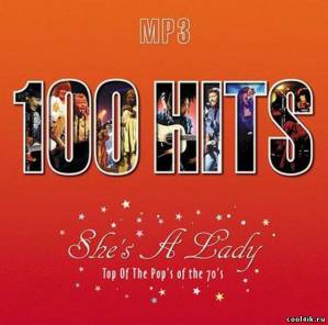 100 Hits. She's A Lady. Top Of The Pop's Of The 70's (2007)